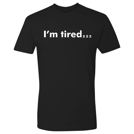 I'm tired zzz Tee