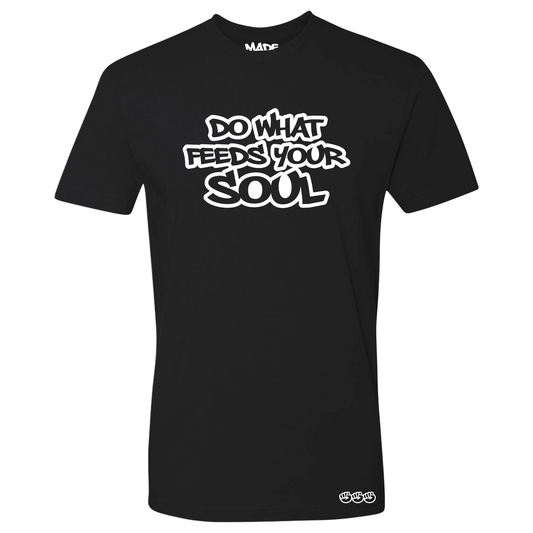 Do What Feeds Your Soul Tee